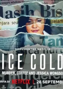 Ice Cold: Murder, Coffee and Jessica Wongso (2023)