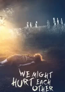 We Might Hurt Each Other (2022)